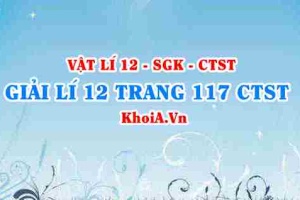 Giải Vật lí 12 trang 117 Chân trời Sáng tạo
